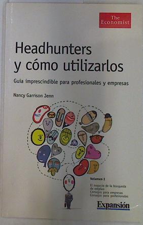 Seller image for Headhunters y cmo utilizarlos. Gua imprescindible para profesionales y empresa volumen I for sale by Almacen de los Libros Olvidados