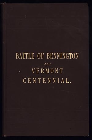 Centennial Anniversary of the Independence of the State of Vermont and the Battle of Bennington, ...