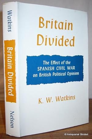 Bild des Verkufers fr Britain divided. The effect of the Spanish civil war on British political opinion. zum Verkauf von Antiquariat Christian Strobel (VDA/ILAB)