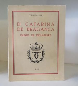 D. Catarina de Braganca. Rainha de Inglaterra