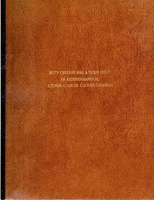 Seller image for Betty Crocker was a Flour Child: An Autobiographical Kitchen-Counter-Culture Cookbook for sale by Book Booth