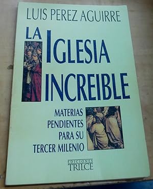Seller image for La Iglesia increble. Materias pendientes para su tercer milenio for sale by Outlet Ex Libris