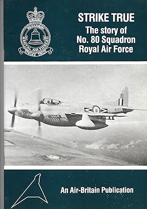 Strike True The Story of No. 80 Squadron Royal Air Force