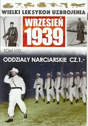 THE GREAT LEXICON OF POLISH WEAPONS 1939. VOL. 170/172: POLISH ARMY SKI UNITS & WINTER WARFARE. P...