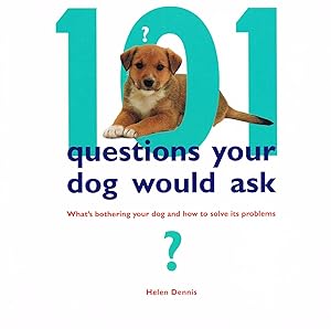 Bild des Verkufers fr 101 Questions Your Dog Would Ask : What's Bothering Your Dog And How To Solve It's Problems : zum Verkauf von Sapphire Books