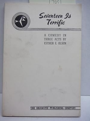 Bild des Verkufers fr Seventeen is Terrific: A Comedy in Three Acts zum Verkauf von Imperial Books and Collectibles