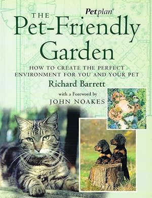 Seller image for The Pet - Friendly Garden : How To Create The Perfect Environment For You And Your Pet : for sale by Sapphire Books