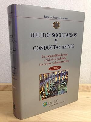 DELITOS SOCIETARIOS Y CONDUCTAS AFINES :La responsabilidad penal y civíl de la sociedad, sus soci...