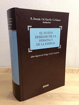 EL NUEVO DERECHO DE LA PERSONA Y DE LA FAMILIA :Libro segundo del Código Civil de Cataluña