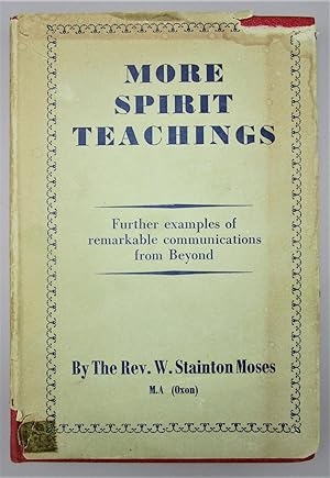 More Spirit Teachings: Further Examples of Remarkable Communications from Beyond