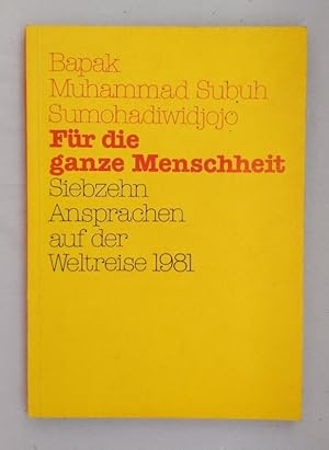 Für die ganze Menschheit: Siebzehn Ansprachen auf der Weltreise 1981