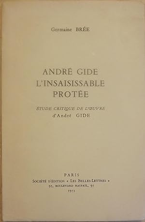 Bild des Verkufers fr ANDRE GIDE L'INSAISISSABLE PROTEE: ETUDE CRITIQUE DE L'OEUVRE D' ANDRE GIDFE zum Verkauf von Antic Hay Books