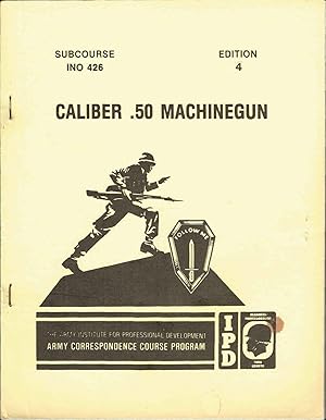 SUBCOURSE INO 426, EDITION 4: CALIBER .50 MACHINEGUN