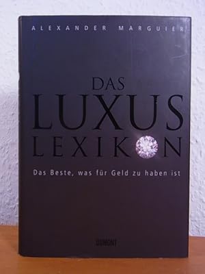 Bild des Verkufers fr Das Luxuslexikon. Das Beste, was fr Geld zu haben ist zum Verkauf von Antiquariat Weber