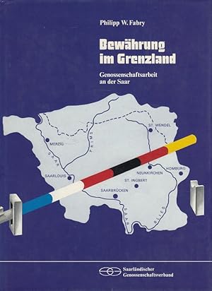 Bild des Verkufers fr Bewhrung im Grenzland : Genossenschaftsarbeit an der Saar von 1860 bis zur Gegenwart. [Hrsg.: Saarlnd. Genossenschaftsverb. e.V.] zum Verkauf von Versandantiquariat Nussbaum