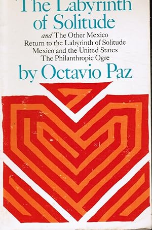 Seller image for The Labyrinth of Solitude: the Other Mexico, Return to the Labyrinth of Solitude, Mexico and the United States, the Philanthropic Ogre for sale by Bookshop Baltimore