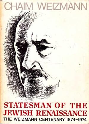 Chaim Weizmann: Statesman of the Jewish Renaissance: The Weizmann Centenary 1874-1974