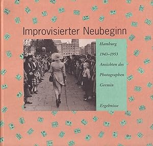 Imagen del vendedor de Improvisierter Neubeginn - Hamburg 1943-1953. Ansichten des Photographen Germin mit Beitrgen von Frank Bajohr, Rolf Bornholdt, Werner Johe, Detlev J. K. Peukert, Joachim Szodrzynski, Ursula Wamser u. Michael Wildt. a la venta por Antiquariat Reinhold Pabel