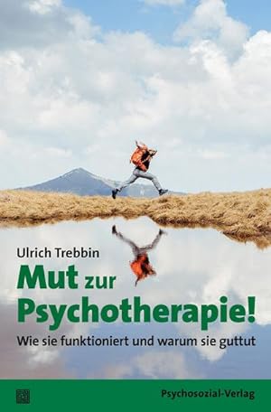 Bild des Verkufers fr Mut zur Psychotherapie! : Wie sie funktioniert und warum sie guttut zum Verkauf von AHA-BUCH GmbH