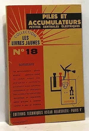 Piles et accumulateurs - petites centrales électriques - N°18 - collection les livres jaunes