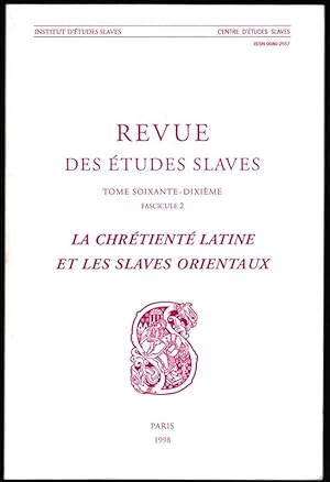 La Chrétienté latine et les Slaves orientaux [Revue des études slaves, LXX/2]