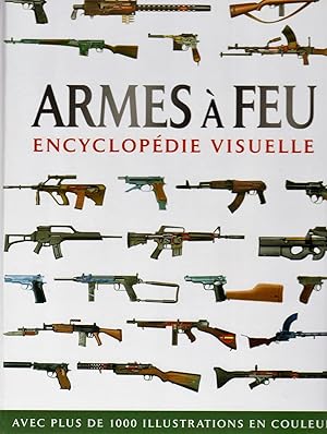 Armes à feu. Encyclopédie visuelle