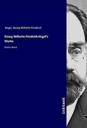 Bild des Verkufers fr Georg Wilhelm Friedrich Hegel's Werke : Dritter Band zum Verkauf von AHA-BUCH GmbH