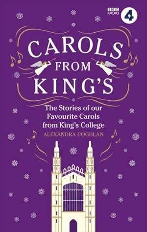 Imagen del vendedor de Carols from King's : The Stories of Our Favourite Carols from King's College a la venta por GreatBookPrices