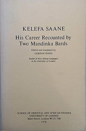 Bild des Verkufers fr Kelafe Saane: His Career Recounted by Two Mandinka Bards zum Verkauf von Joseph Burridge Books