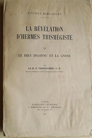 Imagen del vendedor de La rvlation d'Herms Trismgiste. Vol.IV: Le Dieu Inconnu et la Gnose. Mit 1 Frontispiz. a la venta por Treptower Buecherkabinett Inh. Schultz Volha