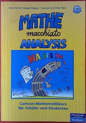 Bild des Verkufers fr Mathe macchiato Analysis. Cartoon-Mathematikkurs fr Schler und Studenten. zum Verkauf von biblion2