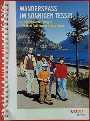 Bild des Verkufers fr Wanderspass im sonnigen Tessin. 45 Familienwanderungen zwischen Gotthard und Luganersee. 4. Auflage. zum Verkauf von biblion2