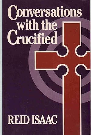 Seller image for CONVERSATIONS WITH THE CRUCIFIED for sale by The Avocado Pit