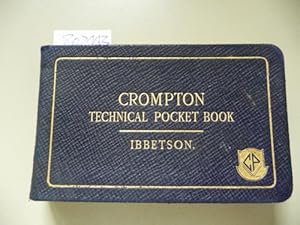 Crompton Technical pocket-Book, Specially Written for the Use of Electrical Engineers, Contractor...