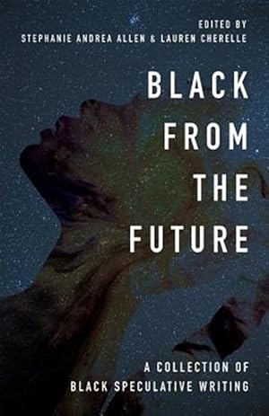 Seller image for Black From the Future: A Collection of Black Speculative Writing for sale by GreatBookPrices