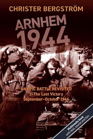 Immagine del venditore per Arnhem 1944 - An Epic Battle Revisited: Vol. 2: The Lost Victory. September-October 1944 venduto da GreatBookPrices