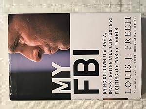 Imagen del vendedor de My FBI: Bringing Down the Mafia, Investigating Bill Clinton, and Fighting the War on Terror [FIRST EDITION, FIRST PRINTING] a la venta por Vero Beach Books