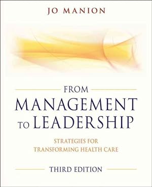 Imagen del vendedor de From Management to Leadership : Strategies for Transforming Health a la venta por GreatBookPrices