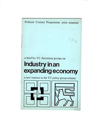 Bild des Verkufers fr A brief for Young Conseratives discussion groups on industry in an expanding economy, a new venture in the YC policy group scheme. Political Contact Programme, Conservative and Unionist Central Office. Ref no YC4808 zum Verkauf von Gwyn Tudur Davies