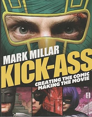 Imagen del vendedor de KICK-ASS Creating the Comic, Making the Movie a la venta por The Old Bookshelf