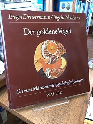 Der goldene Vogel. Märchen Nr. 57 aus der Grimmschen Sammlung. Grimms Märchen tiefenpsychologisch...
