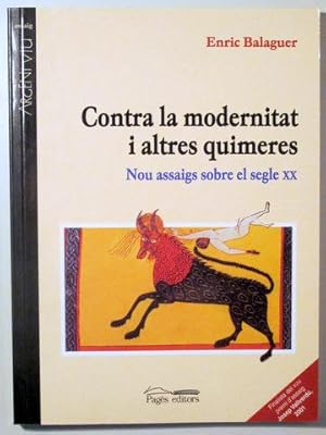 Imagen del vendedor de CONTRA LA MODERNITAT I ALTRES QUIMERES. Nous assaigs sobre el segle XX - Lleida 2002 a la venta por Llibres del Mirall