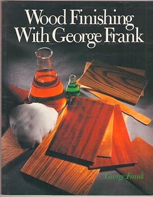 Immagine del venditore per Wood Finishing with George Frank venduto da Mystery Cove Book Shop
