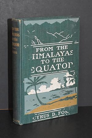 Image du vendeur pour From the Himalayas to the Equator; Letters, Sketches, and Addresses, Giving Some Account of a Tour in India and Malaysia mis en vente par Books by White/Walnut Valley Books