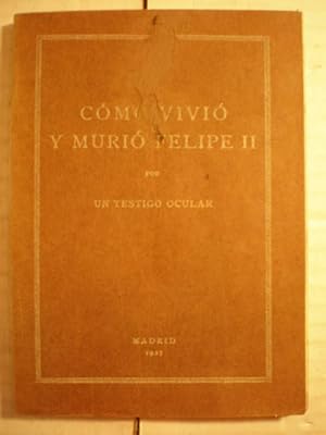 Bild des Verkufers fr Cmo vivi y muri Felipe II por un testigo ocular zum Verkauf von Librera Antonio Azorn