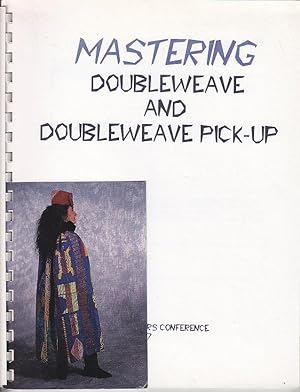 Mastering Doubleweave and Doubleweave Pick-up - Midwest Weaver's Conference 1997 SCARCE