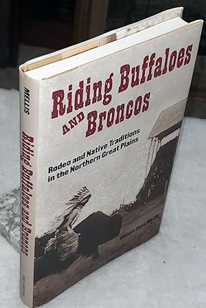 Riding Buffaloes and Broncos: Rodeo and Native Traditions in the Northern Great Plains