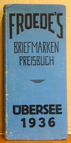Froede`s Briefmarken-Preisbuch 1936, 2. Band Übersee