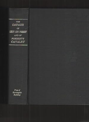 The Campaigns of Lieut. - Gen. N. B. Forrest, and of Forrest's Cavalry With Portraits, Maps and I...