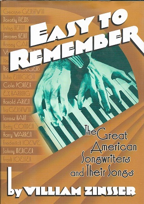 Easy to Remember: The Great American Songwriters and Their Songs for Broadway Shows and Hollywood...